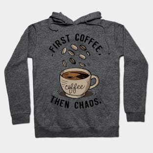 First coffee then chaos Hoodie